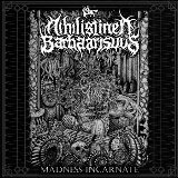 Nihilistinen Barbaarisuus - Madness Incarnate