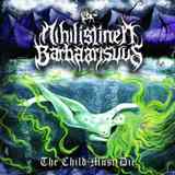 Nihilistinen Barbaarisuus - The Child Must Die