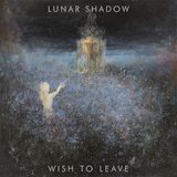 Lunar Shadow - Wish to Leave