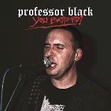 Professor Black - You Bastard!