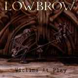 Lowbrow - Victims At Play
